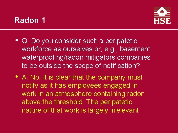 Radon 1 • Q. Do you consider such a peripatetic workforce as ourselves or,