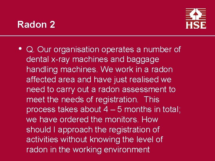 Radon 2 • Q. Our organisation operates a number of dental x-ray machines and