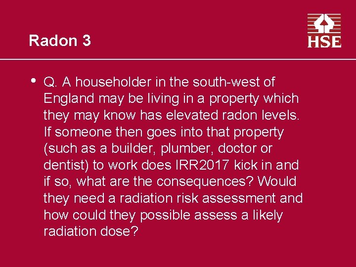 Radon 3 • Q. A householder in the south-west of England may be living