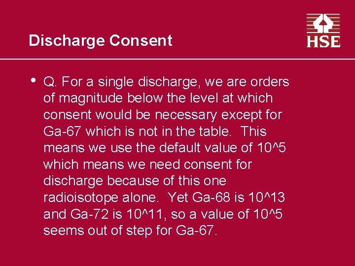 Discharge Consent • Q. For a single discharge, we are orders of magnitude below