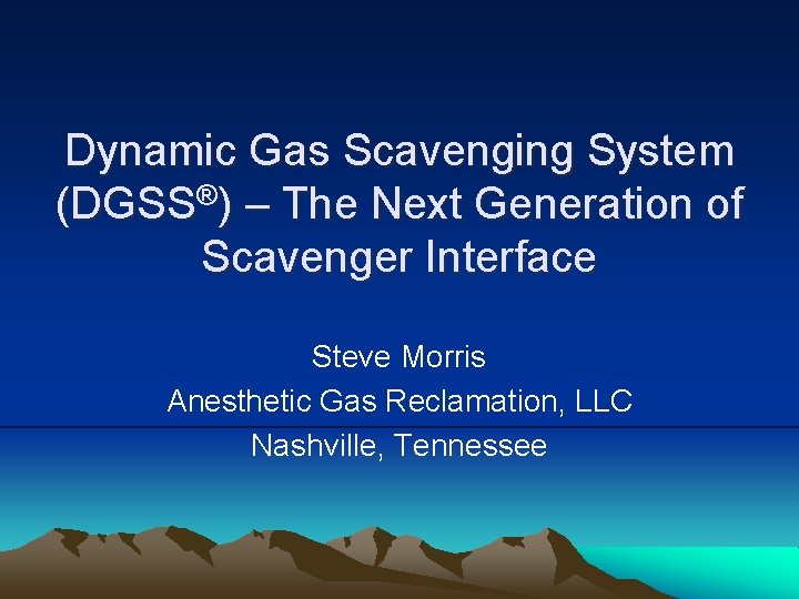 Dynamic Gas Scavenging System (DGSS®) – The Next Generation of Scavenger Interface Steve Morris