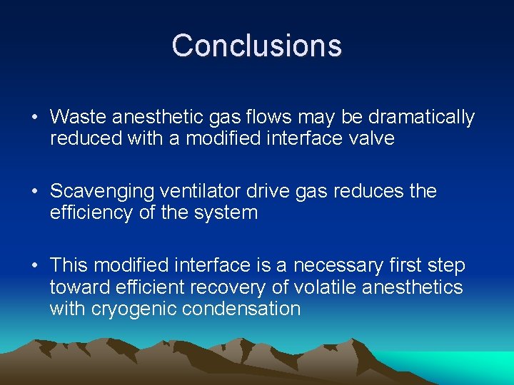 Conclusions • Waste anesthetic gas flows may be dramatically reduced with a modified interface