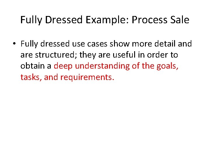 Fully Dressed Example: Process Sale • Fully dressed use cases show more detail and