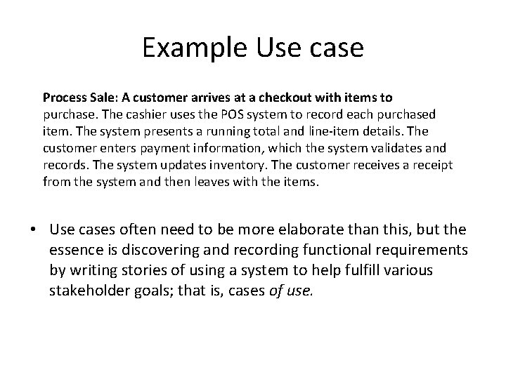 Example Use case Process Sale: A customer arrives at a checkout with items to