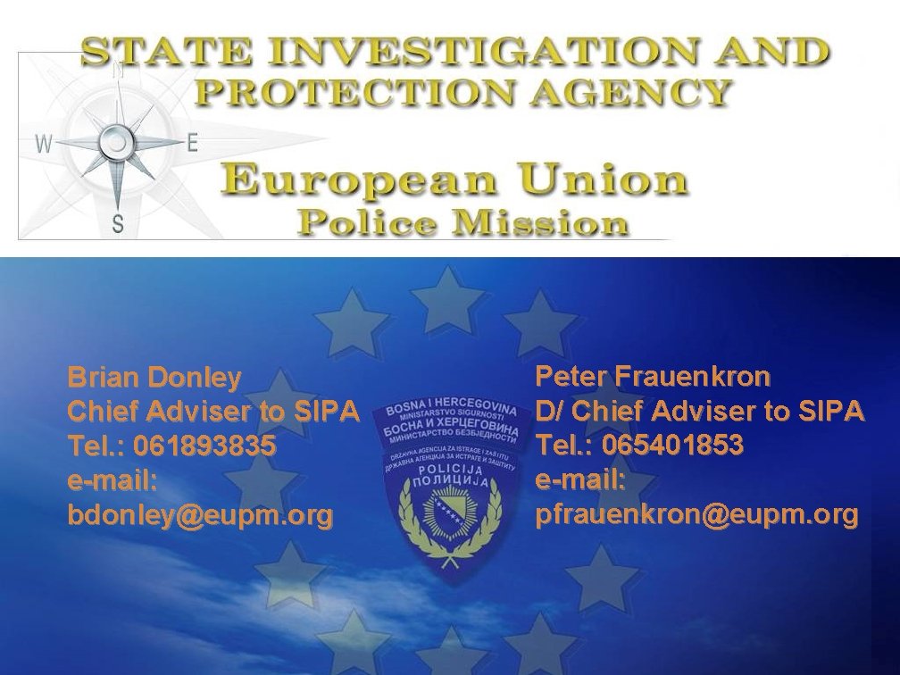 Brian Donley Chief Adviser to SIPA Tel. : 061893835 e-mail: bdonley@eupm. org Peter Frauenkron