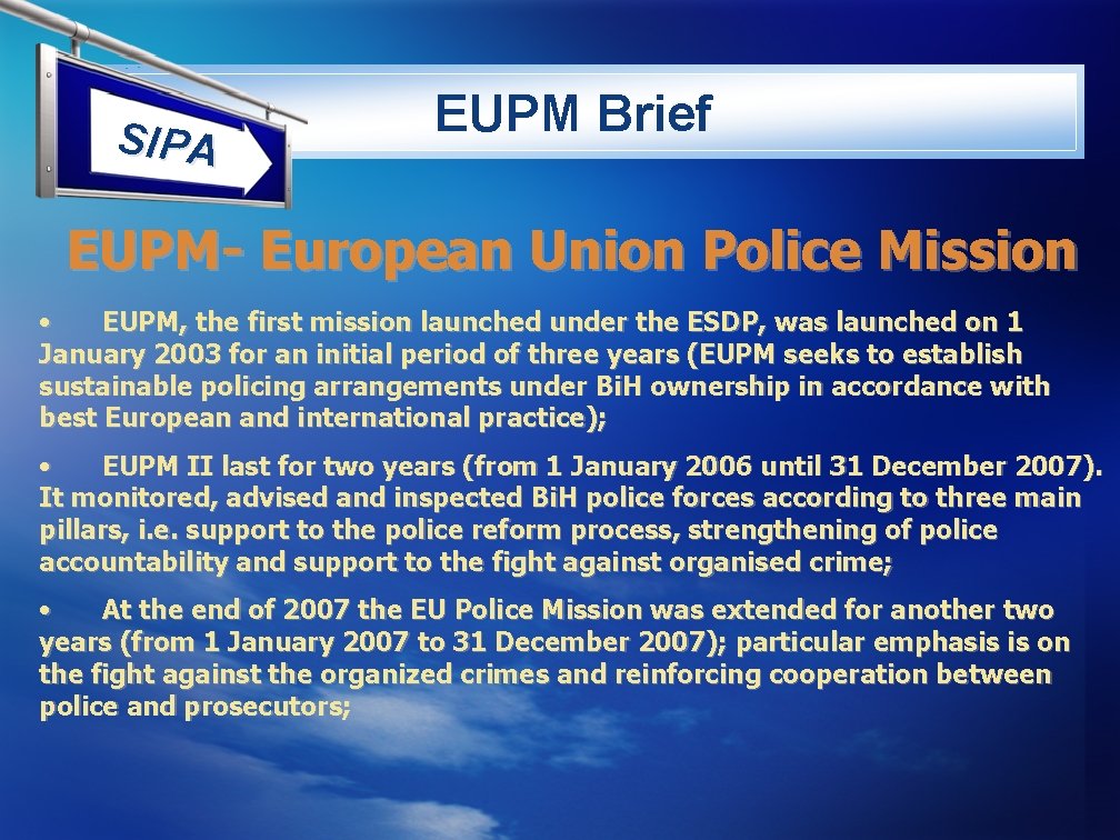 SIPA EUPM Brief EUPM- European Union Police Mission • EUPM, the first mission launched