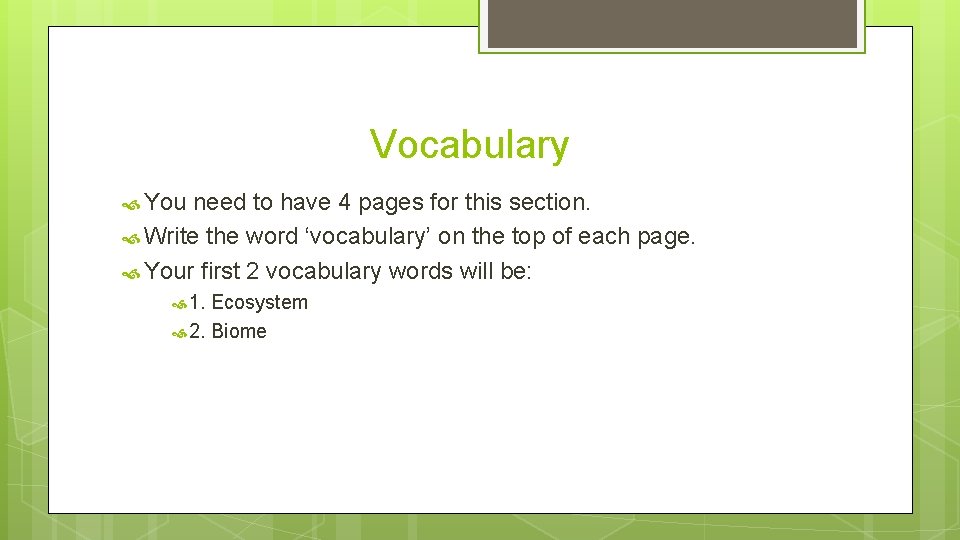 Vocabulary You need to have 4 pages for this section. Write the word ‘vocabulary’