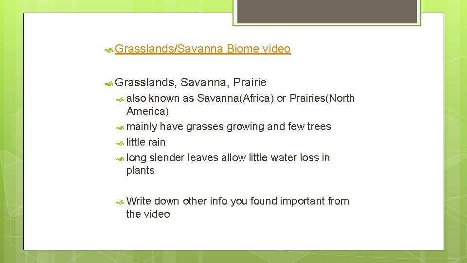  Grasslands/Savanna Grasslands, Biome video Savanna, Prairie also known as Savanna(Africa) or Prairies(North America)
