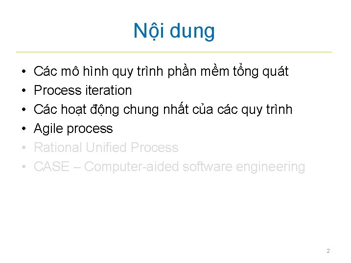 Nội dung • • • Các mô hình quy trình phần mềm tổng quát Nội dung • • • Các mô hình quy trình phần mềm tổng quát