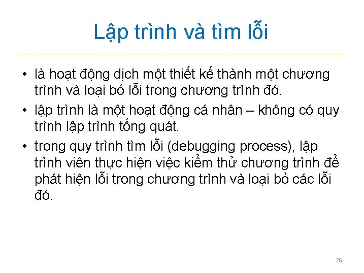 Lập trình và tìm lỗi • là hoạt động dịch một thiết kế thành