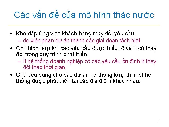 Các vấn đề của mô hình thác nước • Khó đáp ứng việc khách