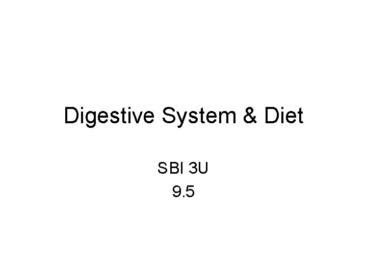 Digestive System & Diet SBI 3 U 9. 5 
