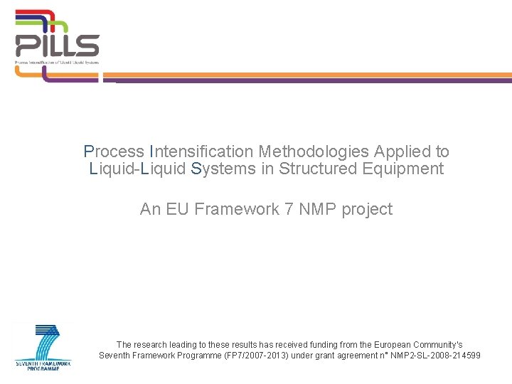 Process Intensification Methodologies Applied to Liquid-Liquid Systems in Structured Equipment An EU Framework 7