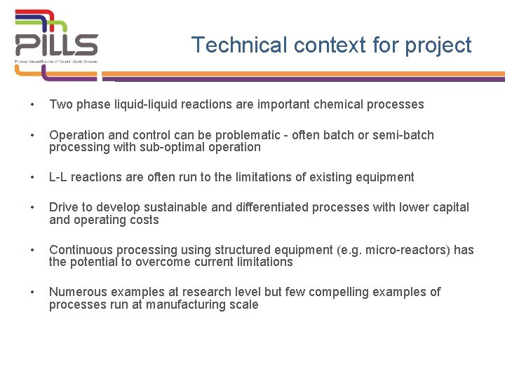 Technical context for project • Two phase liquid-liquid reactions are important chemical processes •