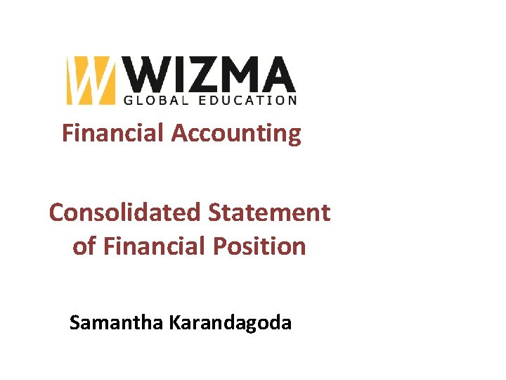 Financial Accounting Consolidated Statement of Financial Position Samantha Karandagoda 