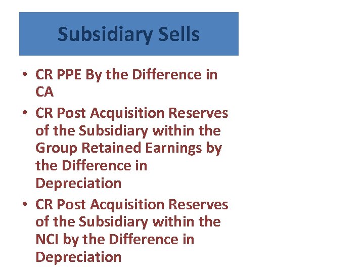 Subsidiary Sells • CR PPE By the Difference in CA • CR Post Acquisition
