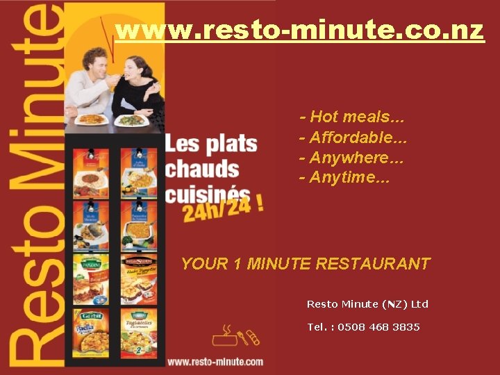 www. resto-minute. co. nz - Hot meals… - Affordable… - Anywhere… - Anytime… YOUR