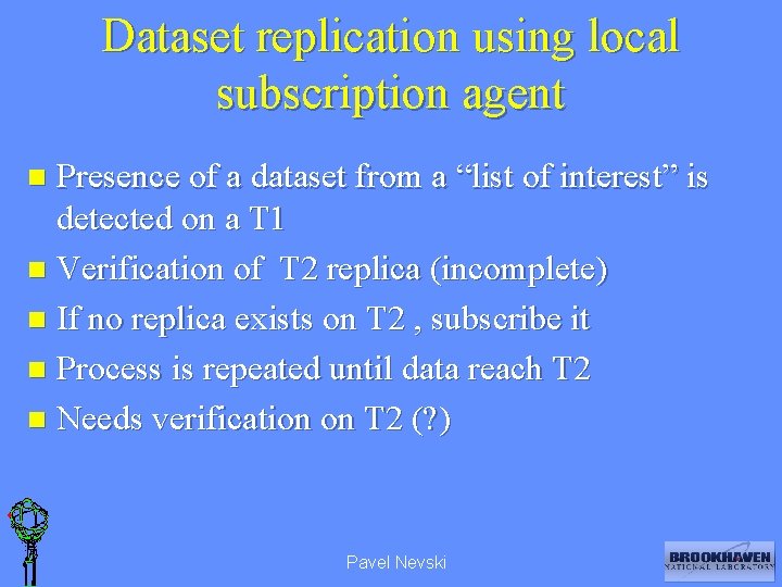 Dataset replication using local subscription agent Presence of a dataset from a “list of