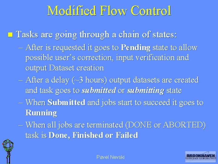 Modified Flow Control n Tasks are going through a chain of states: – After Modified Flow Control n Tasks are going through a chain of states: – After