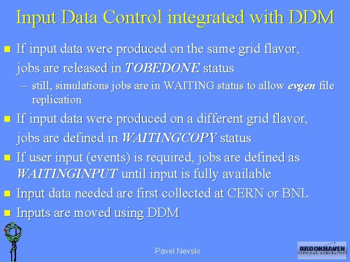 Input Data Control integrated with DDM n If input data were produced on the