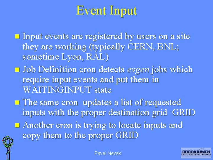 Event Input events are registered by users on a site they are working (typically