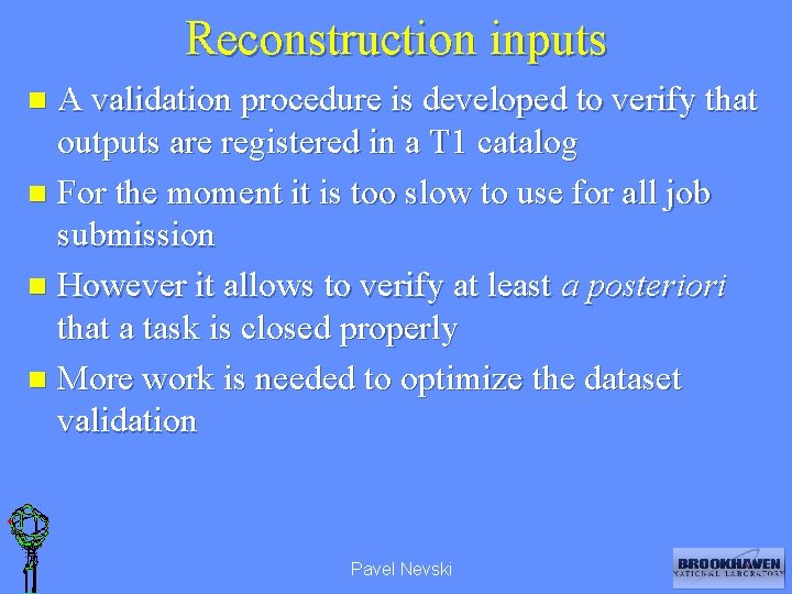 Reconstruction inputs A validation procedure is developed to verify that outputs are registered in