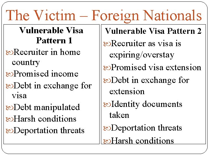 The Victim – Foreign Nationals Vulnerable Visa Pattern 1 Recruiter in home country Promised