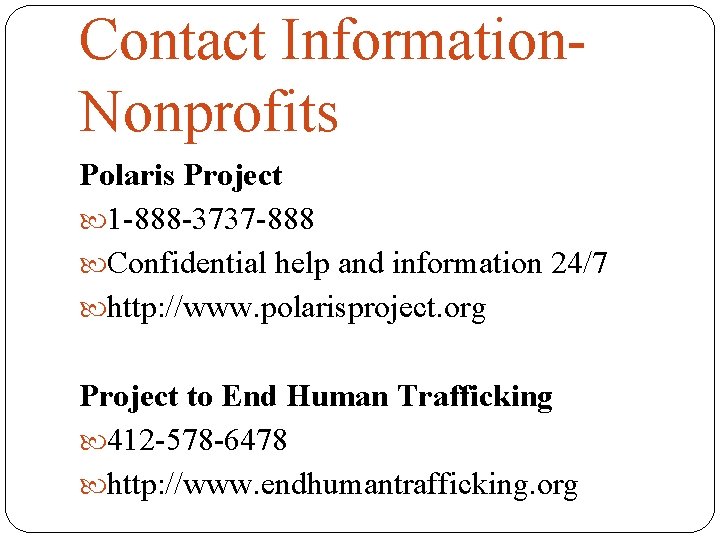 Contact Information. Nonprofits Polaris Project 1 -888 -3737 -888 Confidential help and information 24/7