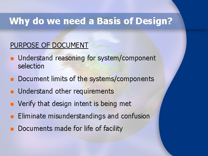 Why do we need a Basis of Design? PURPOSE OF DOCUMENT n Understand reasoning