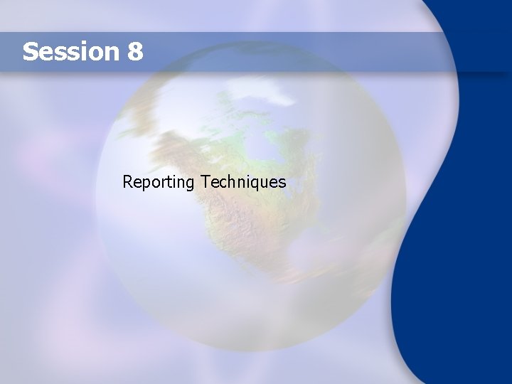 Session 8 Reporting Techniques 