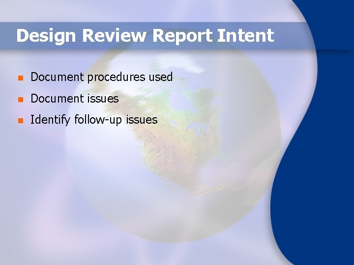 Design Review Report Intent n Document procedures used n Document issues n Identify follow-up