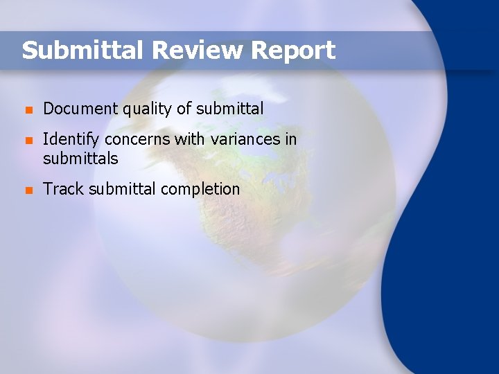 Submittal Review Report n Document quality of submittal n Identify concerns with variances in