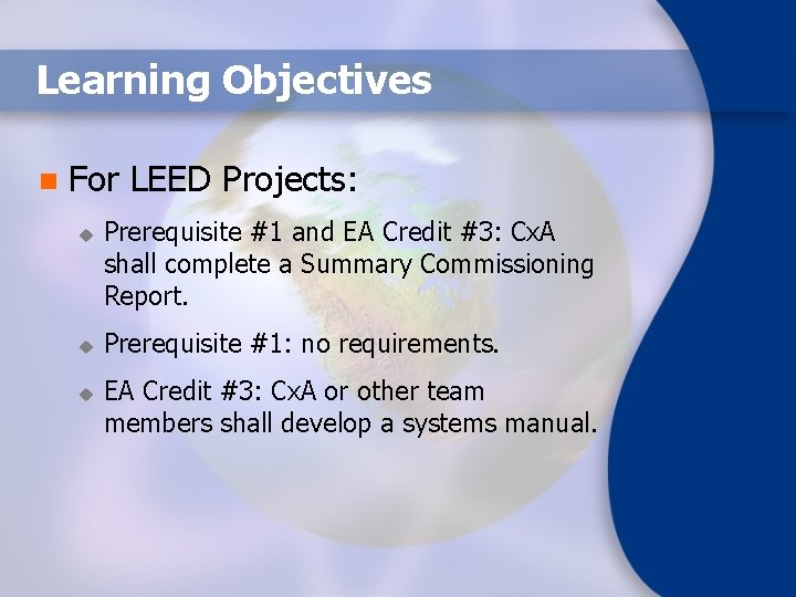 Learning Objectives n For LEED Projects: u u u Prerequisite #1 and EA Credit