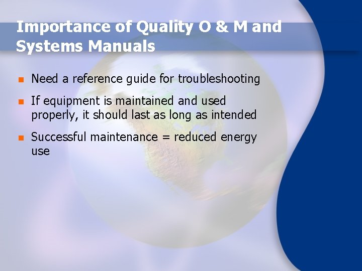 Importance of Quality O & M and Systems Manuals n Need a reference guide