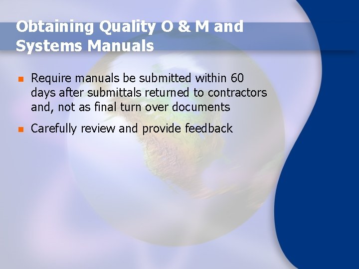 Obtaining Quality O & M and Systems Manuals n Require manuals be submitted within