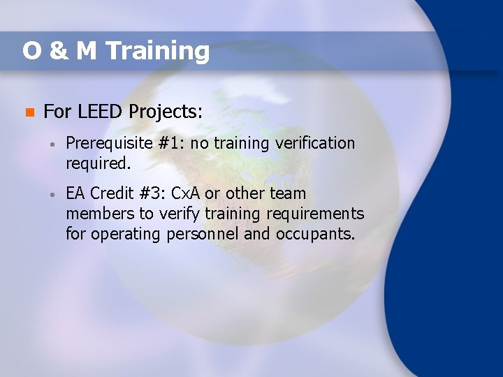 O & M Training n For LEED Projects: • Prerequisite #1: no training verification