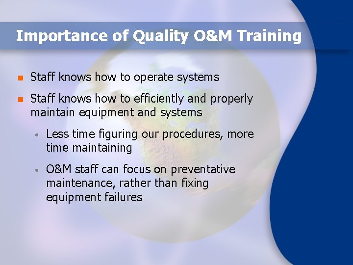 Importance of Quality O&M Training n Staff knows how to operate systems n Staff