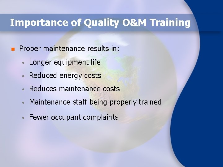 Importance of Quality O&M Training n Proper maintenance results in: • Longer equipment life