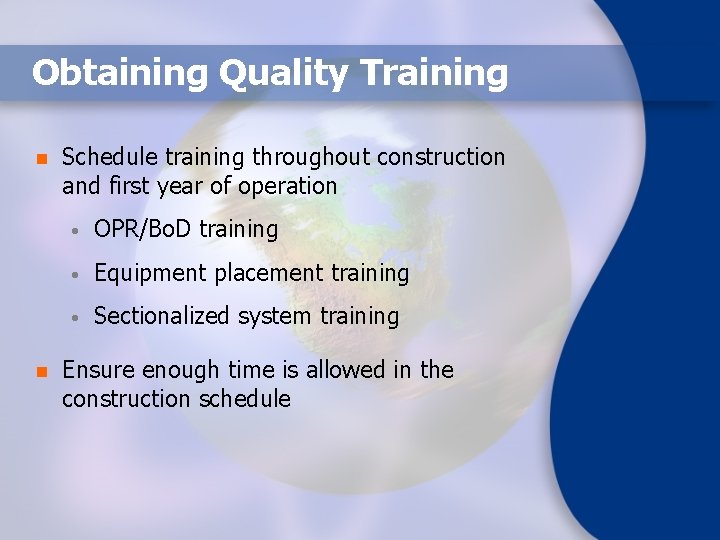 Obtaining Quality Training n n Schedule training throughout construction and first year of operation