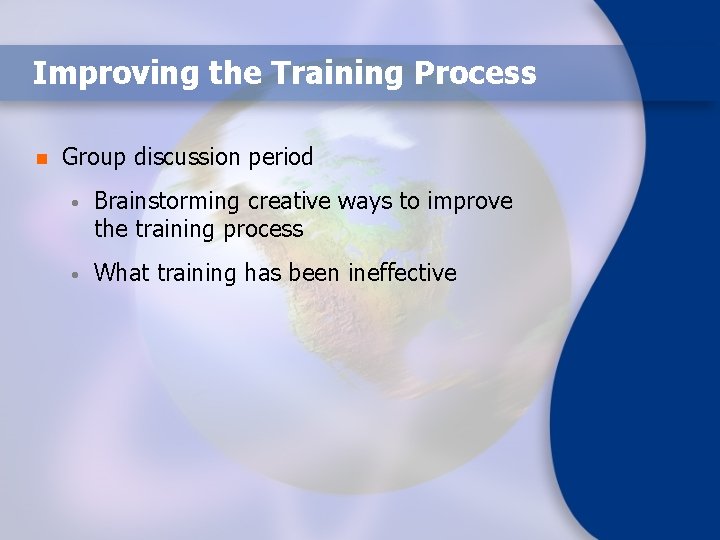 Improving the Training Process n Group discussion period • Brainstorming creative ways to improve