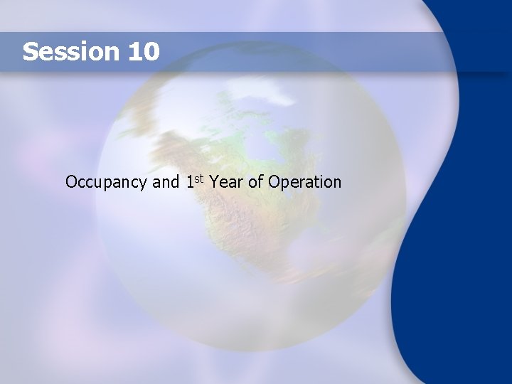 Session 10 Occupancy and 1 st Year of Operation 