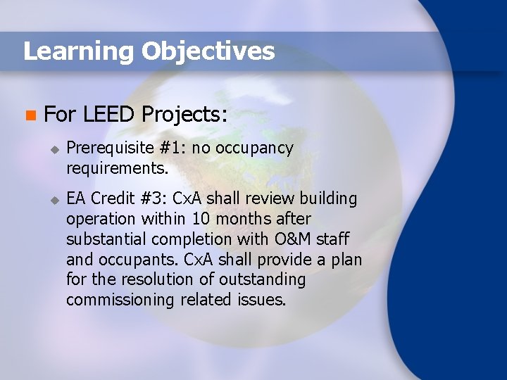 Learning Objectives n For LEED Projects: u u Prerequisite #1: no occupancy requirements. EA