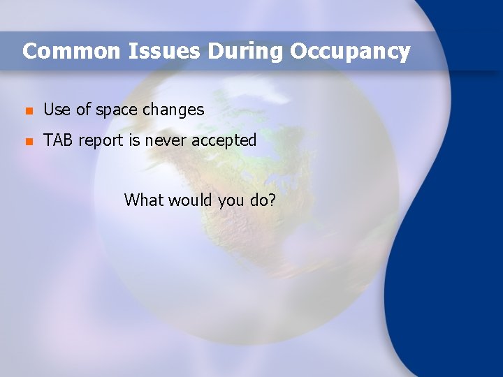 Common Issues During Occupancy n Use of space changes n TAB report is never