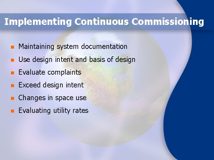 Implementing Continuous Commissioning n Maintaining system documentation n Use design intent and basis of