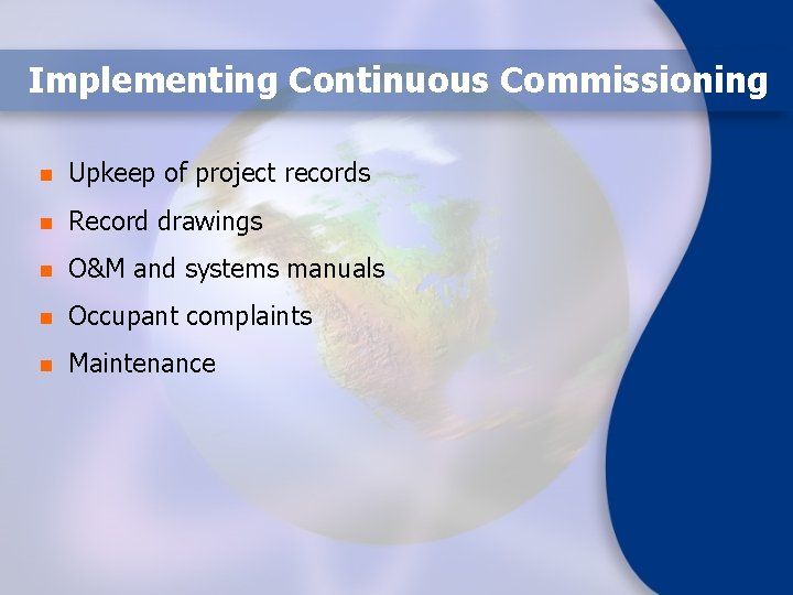 Implementing Continuous Commissioning n Upkeep of project records n Record drawings n O&M and
