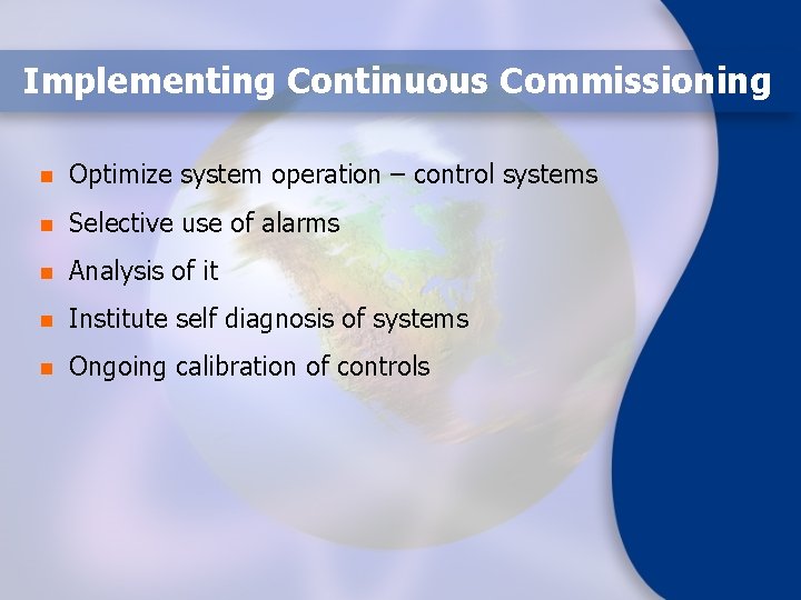 Implementing Continuous Commissioning n Optimize system operation – control systems n Selective use of