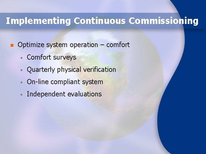 Implementing Continuous Commissioning n Optimize system operation – comfort • Comfort surveys • Quarterly