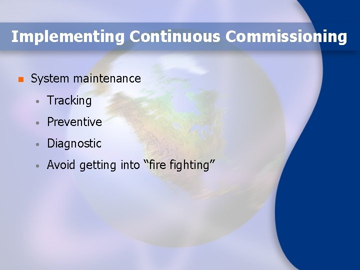 Implementing Continuous Commissioning n System maintenance • Tracking • Preventive • Diagnostic • Avoid