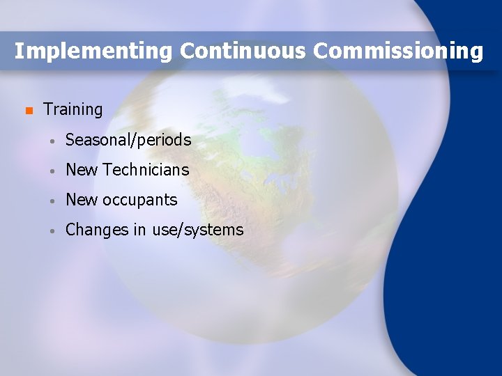 Implementing Continuous Commissioning n Training • Seasonal/periods • New Technicians • New occupants •