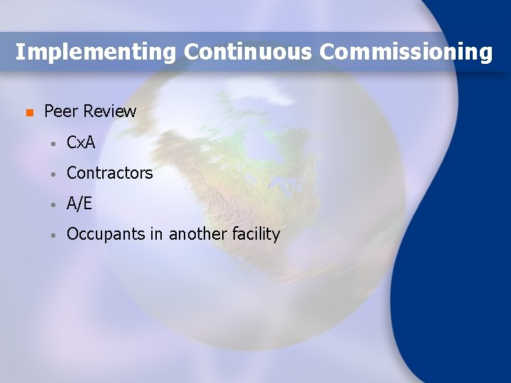 Implementing Continuous Commissioning n Peer Review • Cx. A • Contractors • A/E •
